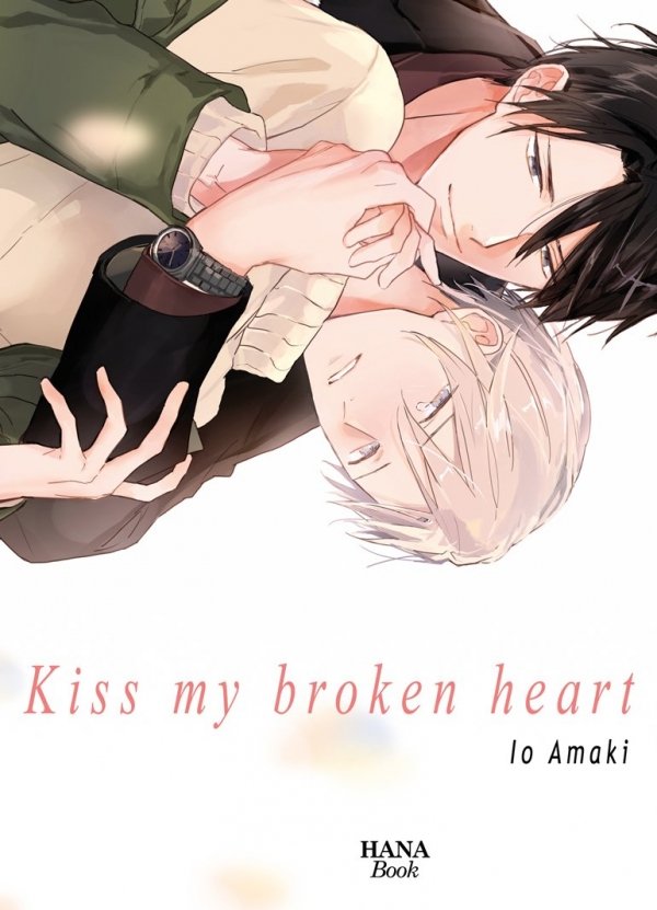 Kiss my broken heart - Yaoi - Hana Book