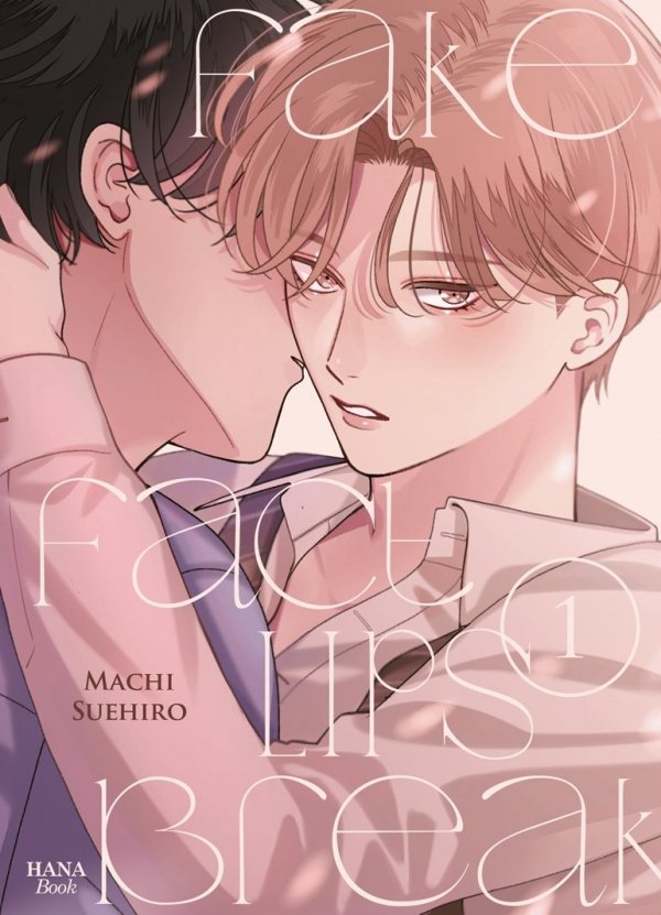 Fake Fact Lips Break - Tome 01 - Yaoi - Hana Book