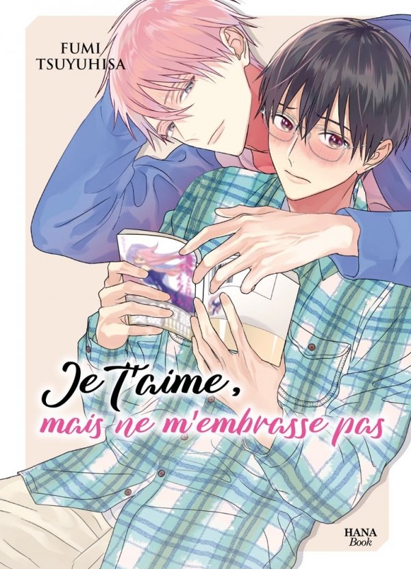 Je t'aime, mais ne m'embrasse pas - Yaoi - Hana Book